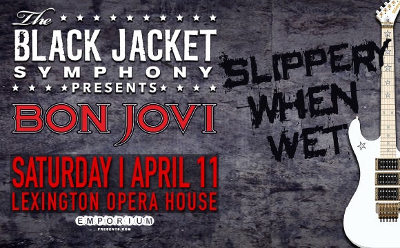 More Info for The Black Jacket Symphony Presents Bon Jovi's Slippery When Wet