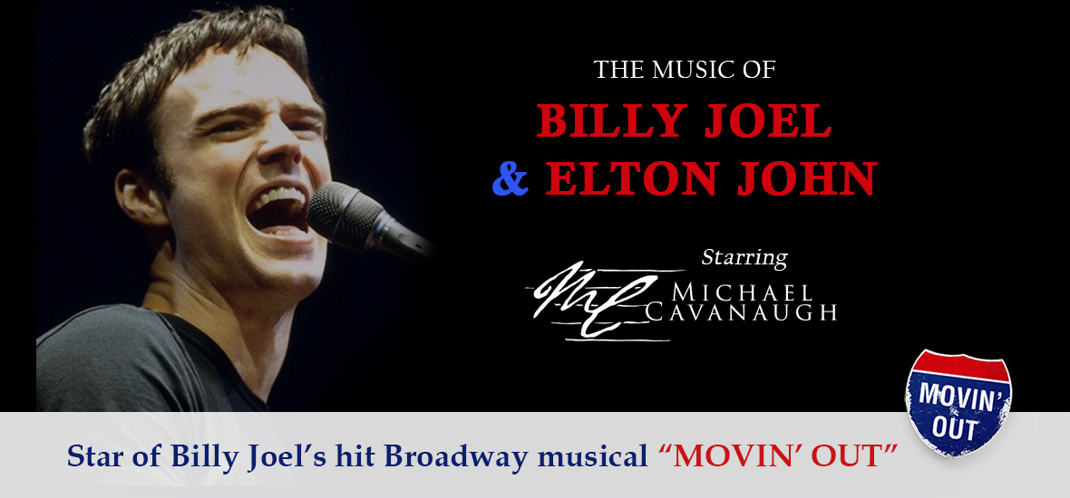 The Music of Billy Joel and Elton John starring Michael Cavanaugh
