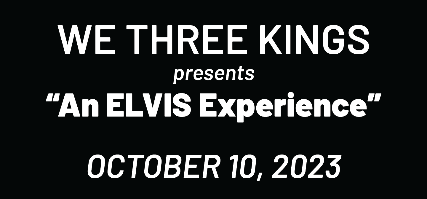 We Three Kings Presents: An Elvis Experience