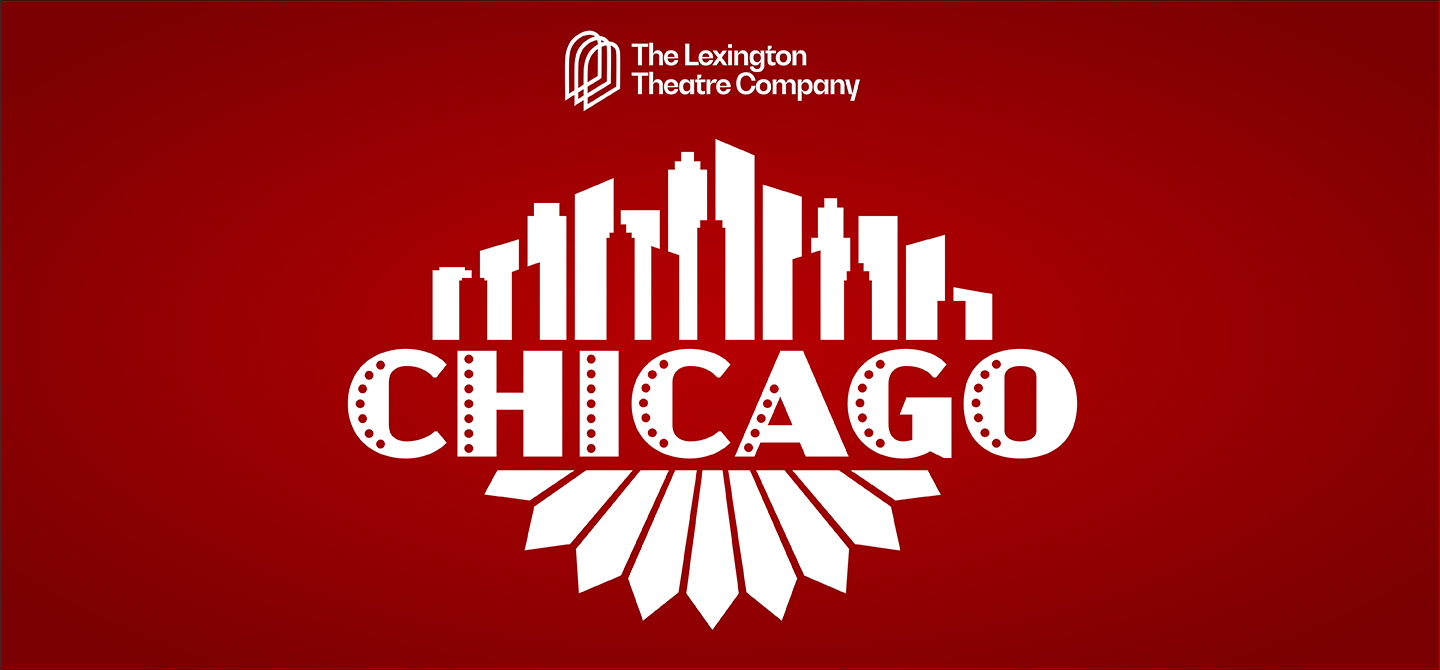 The Lexington Theatre Company  presents Chicago