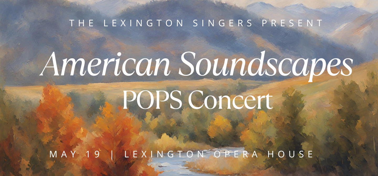 The Lexington Singers Present: American Soundscapes